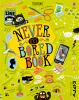 Never_get_bored_book__written_by_James_Maclaine__Sarah_Hull_and_Lara_Bryan___illustrated_by_Jacob_Souva__Ellie_O_Shea__Kyle_Reed_and_Briony_May_Smith