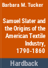 Samuel_Slater_and_the_origins_of_the_American_textile_industry__1790-1860