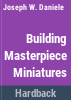 Building_masterpiece_miniatures