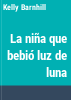 La_ni__a_que_bebi___luz_de_luna