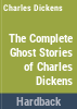 The_complete_ghost_stories_of_Charles_Dickens