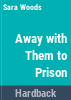 Away_with_them_to_prison