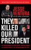 They_killed_our_president