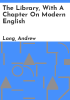 The_library__with_a_chapter_on_modern_English