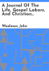 A_journal_of_the_life__gospel_labors__and_Christian_experiences_of_that_faithful_minister_of_Jesus_Christ__John_Woolman