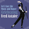 Let_s_Face_the_Music_and_Dance__Celebrating_Fred_Astaire