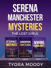 Serena_Manchester_Mysteries__The_Lost_Girls__Books_1-3