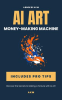 AI_Art_Money-Making_Machine__Discover_the_Secrets_to_Making_a_Fortune_With_AI_Art_