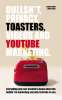 Bullsh_T__Privacy__Toasters__Videos_And_Youtube_Marketing