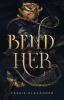 Bend_Her__A_Dark_Beauty_and_the_Beast_Romance