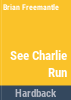 See_Charlie_run