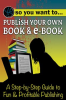 So_You_Want_to_Publish_Your_Own_Book___E-Book