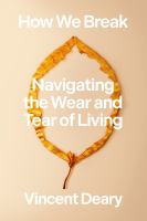 How_We_Break__Navigating_the_Wear_and_Tear_of_Living