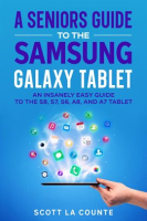 A_Senior___s_Guide_to_the_Samsung_Galaxy_Tablet__An_Insanely_Easy_Guide_to_the_S8__S7__S6__A8__and_A7