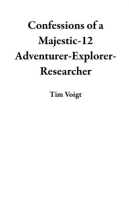 Confessions_of_a_Majestic-12_Adventurer-Explorer-Researcher