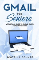 Gmail_For_Seniors__The_Absolute_Beginners_Guide_to_Getting_Started_With_Email