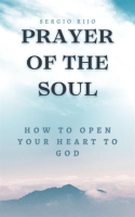 Prayer_of_the_Soul__How_to_Open_Your_Heart_to_God