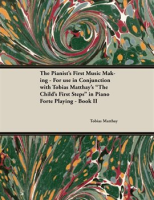 The_Pianist_s_First_Music_Making_-_For_use_in_Conjunction_with_Tobias_Matthay_s__The_Child_s_Firs