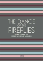 The_Dance_of_the_Fireflies__Short_Stories_for_French_Language_Learners