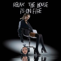 relax__the_house_is_on_fire
