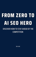 From_Zero_to_AI_SEO_Hero__Discover_How_to_Stay_Ahead_of_the_Competition