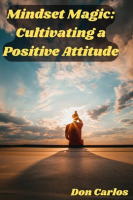 Mindset_Magic__Cultivating_a_Positive_Attitude