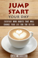 Jump_Start_Your_Day__Everyday_Mini_Habits_That_Will_Change_Your_Life_for_the_Better