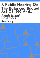 A_Public_hearing_on_the_Balanced_Budget_Act_of_1997_and_its_impact_on_health_care_in_Rhode_Island