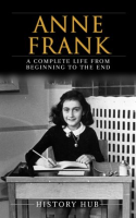 Anne_Frank__A_Complete_Life_From_Beginning_to_the_Enda_Complete_Life_From_Beginning_to_the_End