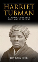 Harriet_Tubman__A_Complete_Life_From_Beginning_to_the_End