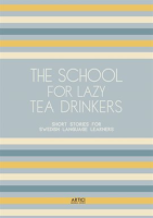 The_School_for_Lazy_Tea_Drinkers__Short_Stories_for_Swedish_Language_Learners