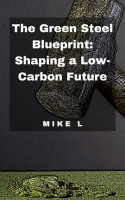 The_Green_Steel_Blueprint__Shaping_a_Low-Carbon_Future