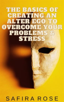 The_Basics_of_Creating_an_Alter_Ego_to_Overcome_Your_Problems___Stress