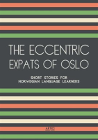 The_Eccentric_Expats_of_Oslo__Short_Stories_for_Norwegian_Language_Learners